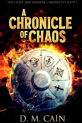 A Chronicle of Chaos (The Light and Shadow Chronicles) (Volume 1) poster
