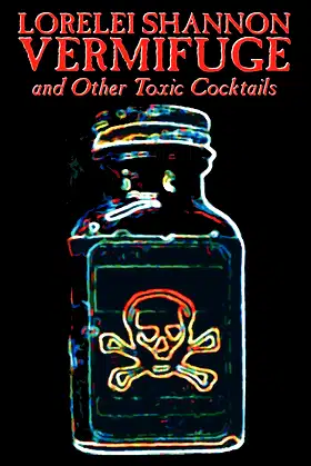 Vermifuge and Other Toxic Cocktails poster