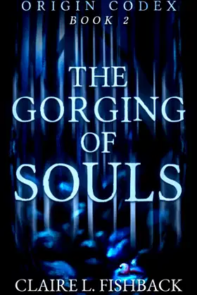The Gorging of Souls: Origin Codex Book 2 poster