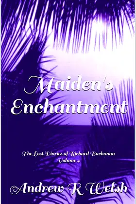 Maiden's Enchantment: The Lost Diaries of Richard Buchanan Volume 4 poster