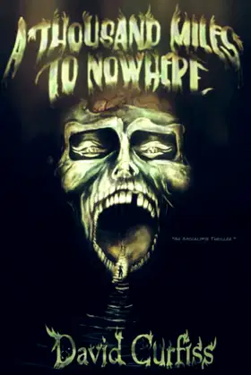 A Thousand Miles to Nowhere: An Apocalypse Thriller poster