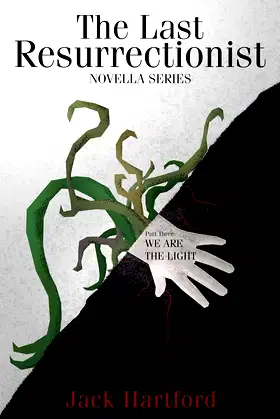The Last Resurrectionist: Novella Series Part 3 - WE ARE THE LIGHT poster