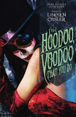 That Hoodoo, Voodoo That You Do: A Dark Rituals Anthology poster