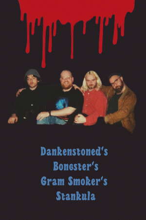 Dankenstoned’s Bongster’s Gram Smoker’s Stankula poster
