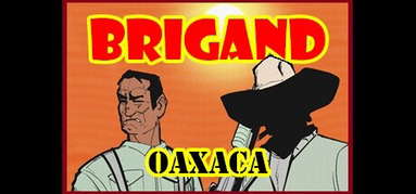 Brigand: Oaxaca capsule