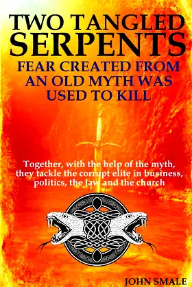 TWO TANGLED SERPENTS: FEAR CREATED FROM AN OLD MYTH WAS USED TO KILL poster