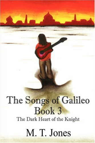 The Songs of Galileo: Book 3 - the Dark Heart of the Knight poster