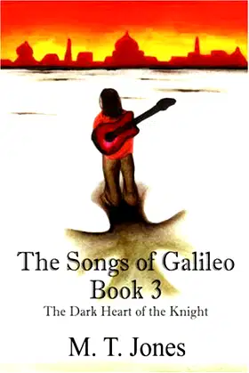 The Songs of Galileo: Book 3 - the Dark Heart of the Knight poster