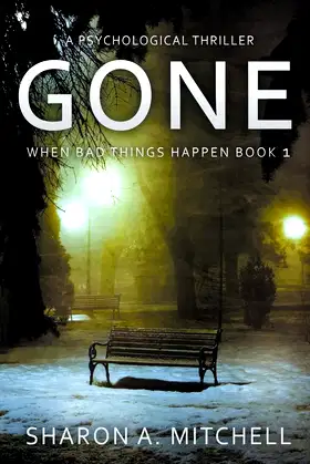 Gone: A Psychological Thriller (When Bad Things Happen) poster