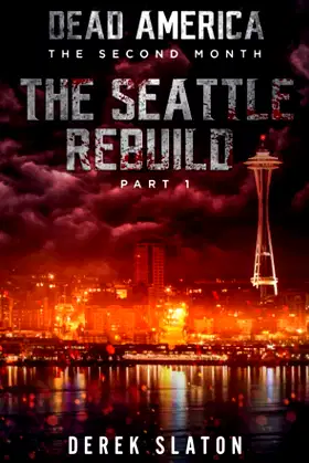 Dead America - Seattle Rebuild Pt. 1 (Dead America - The Second Month) poster