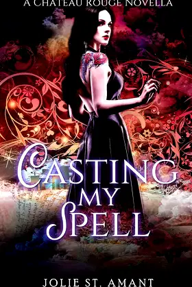 Casting My Spell: A Paranormal Romance Novella (Chateau Rouge Book 3) poster