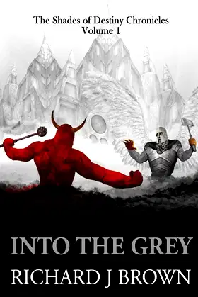 Into The Grey by Richard J Brown (The Shades of Destiny Chronicles) poster