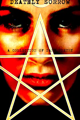 Deathly Sorrow: A Collection of Dark Poetry poster