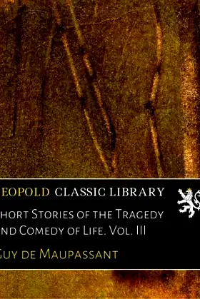 Short Stories of the Tragedy and Comedy of Life. Vol. III poster