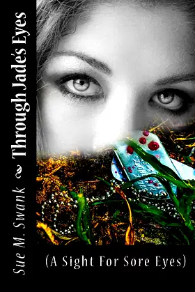 Through Jade's Eyes: (A Sight For Sore Eyes) poster