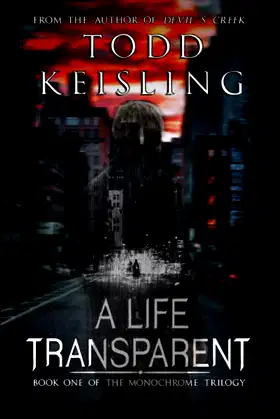 A LIFE TRANSPARENT: Book One of the Monochrome Trilogy poster