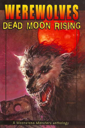 Werewolves: Dead Moon Rising (Moonstone Monsters Book 1) poster