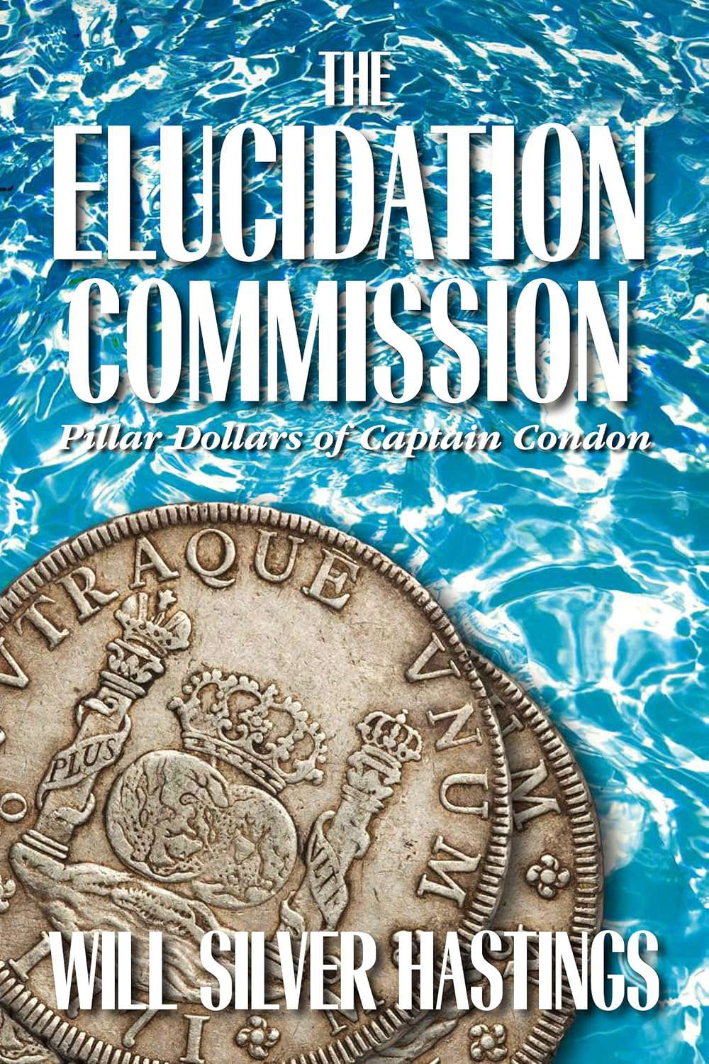 The Elucidation Commission: Pillar Dollars of Captain Condon (1) poster