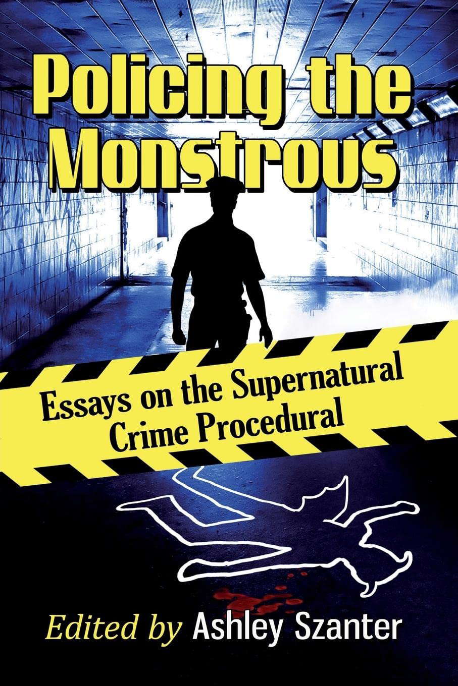 Policing the Monstrous: Essays on the Supernatural Crime Procedural poster