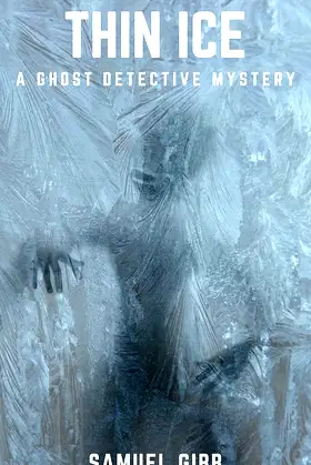 Thin Ice: A Paranormal Urban Fantasy Mystery (The Ghost Detective Book 1) poster