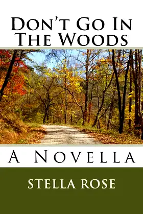 Don't Go In The Woods: A Novella poster