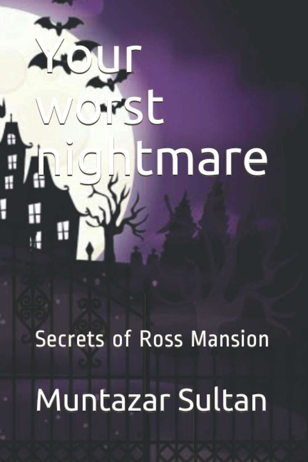 Your worst nightmare: Secrets of Ross Mansion poster