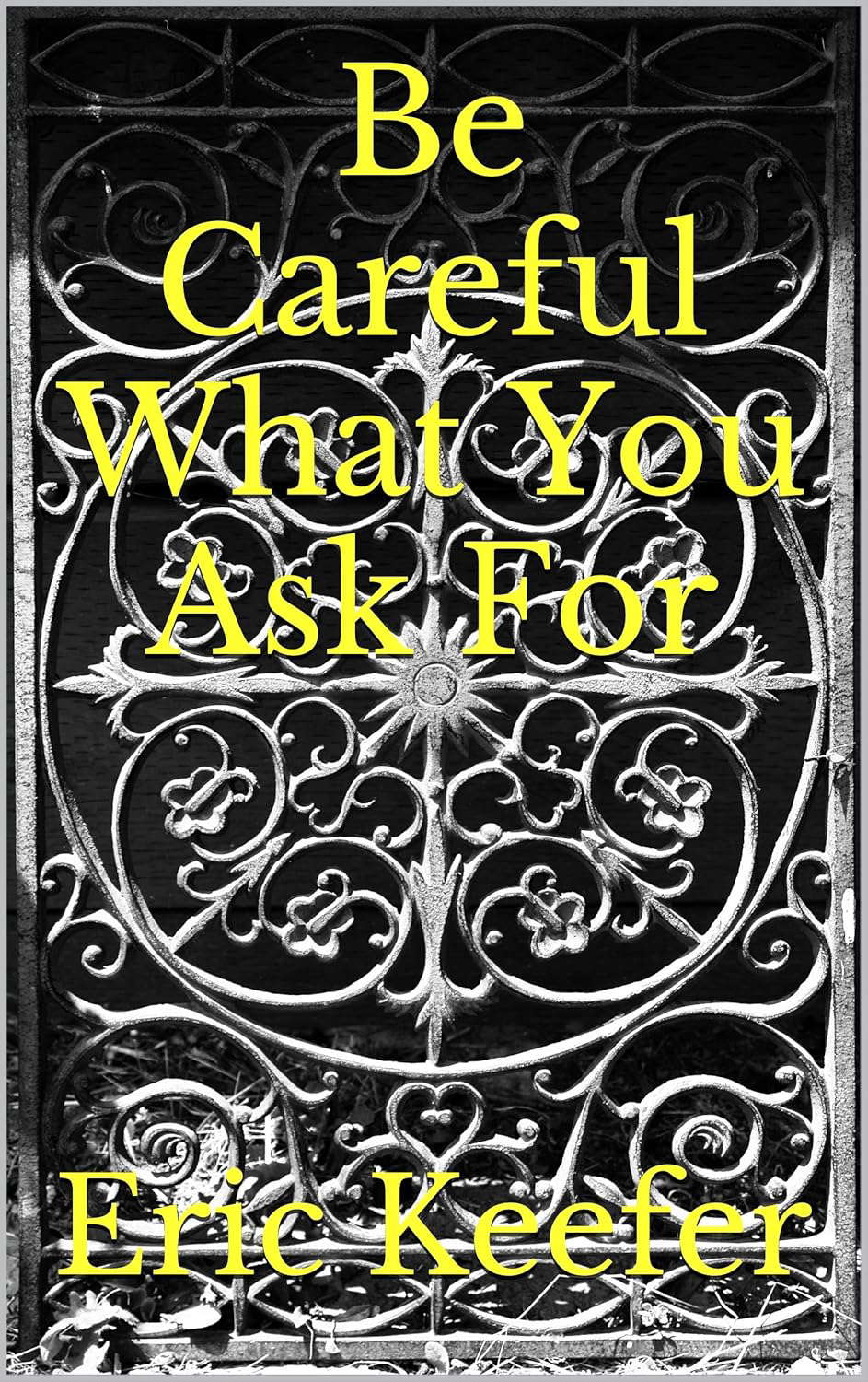 Be Careful What You Ask For (De Augustine: Histories Book 1) poster