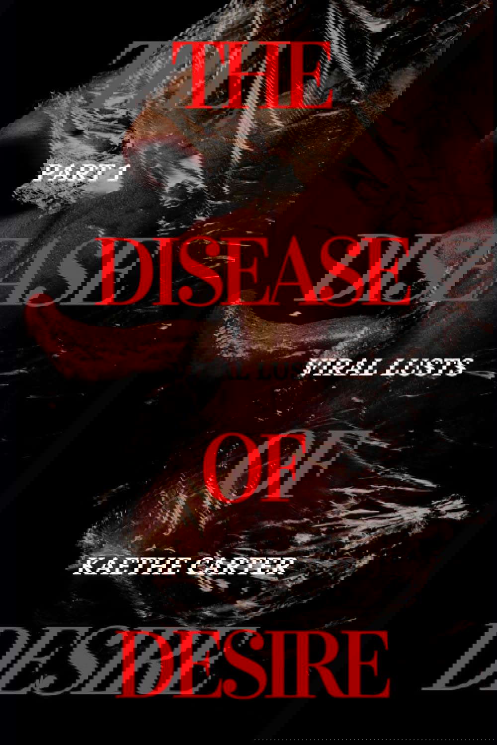 The Disease of Desire: Part 1: Viral Lusts poster