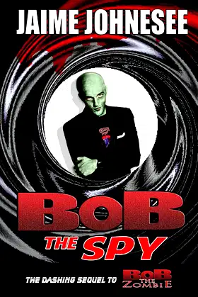 Bob The Spy (Bob the Zombie Book 2) poster