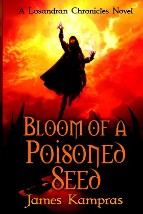 Bloom of a Poisoned Seed: A Losandran Chronicles Novel poster