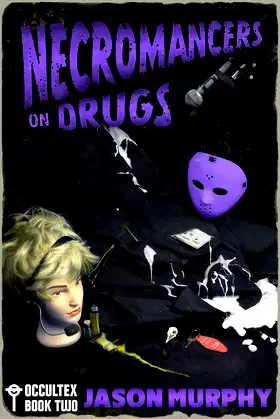 Necromancers On Drugs: Occultex Book Two poster