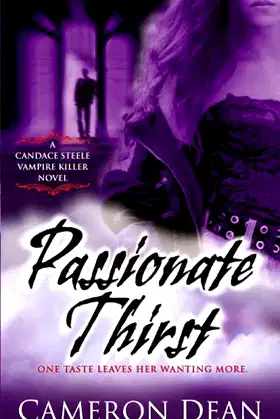 Passionate Thirst: A Novel (Candace Steele Vampire Killer Book 1) poster