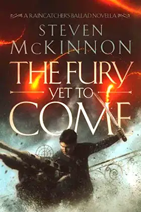 The Fury Yet To Come (The Raincatcher's Ballad) poster