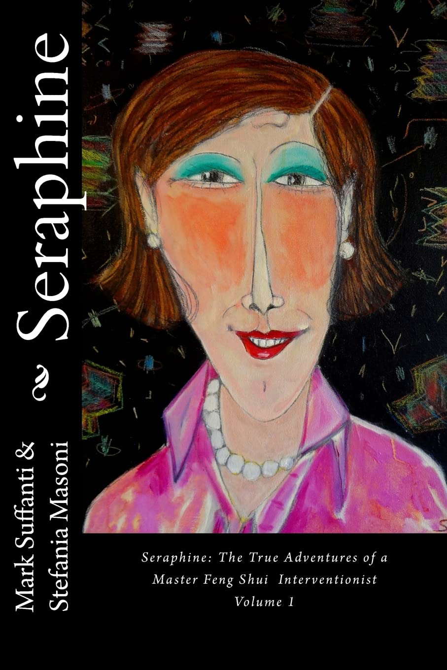 Seraphine: The True Adventures of a Master Feng Shui Interventionist poster