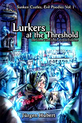 Lurkers at the Threshold: 100 Ghost Tales from German Folklore poster