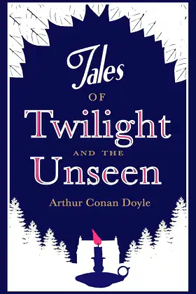 Tales of Twilight and the Unseen: Annotated Edition (Alma Classics) poster