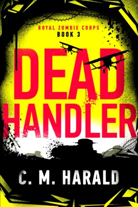Dead Handler: A zombie alternative history of WWI (Royal Zombie Corps) poster
