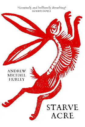 Starve Acre: The disturbing folk horror novel from the author of Barrowbeck poster