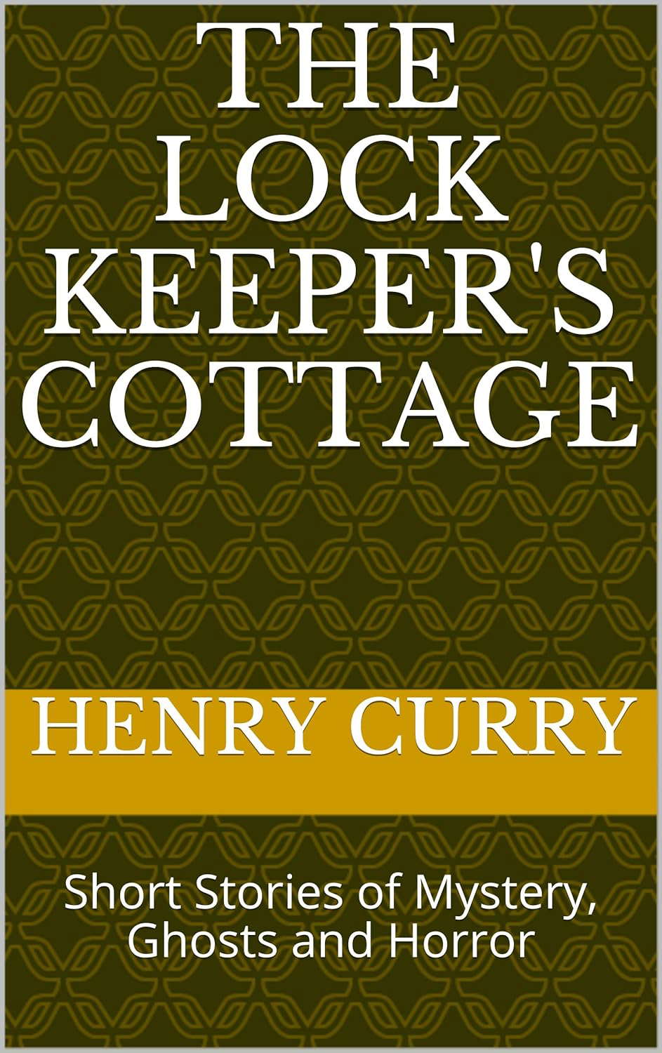 The Lock Keeper's Cottage: Short Stories of Mystery, Ghosts and Horror poster