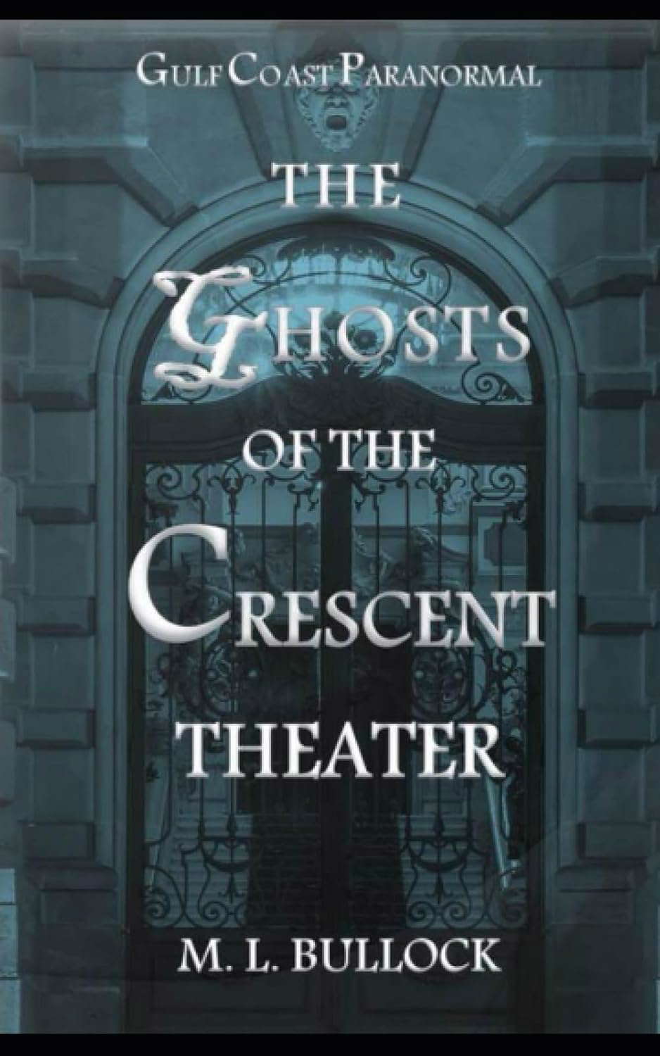 The Ghosts of the Crescent Theater (Gulf Coast Paranormal) poster