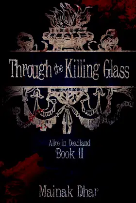 Through The Killing Glass: Alice in Deadland Book II poster