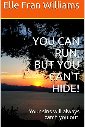 YOU CAN RUN, BUT YOU CAN'T HIDE!: Your sins will always catch you out. poster