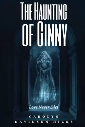 The Haunting of Ginny: Love Never Dies (A Classic Ghost Story) poster
