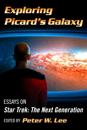 Exploring Picard's Galaxy: Essays on Star Trek: The Next Generation poster