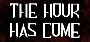 The Hour Has Come capsule