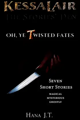 OH, YE TWISTED FATES: Seven Short Stories: Magical, Mysterious, Ghostly poster