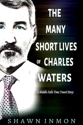 The Many Short Lives of Charles Waters: A Middle Falls Time Travel Story poster