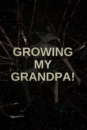 Growing My Grandpa! poster