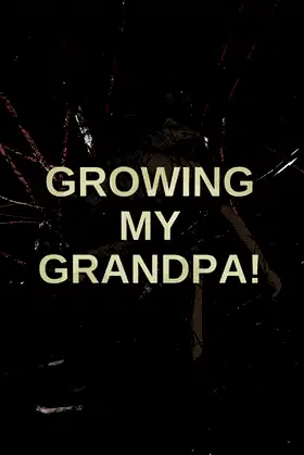 Growing My Grandpa! poster