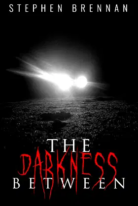 The Darkness Between: A Brennan Bedtime Read poster